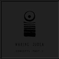 Waking Judea : Concepts Pt. 1